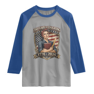 250 Years Of Educating America Raglan Shirt Proud Teacher Patriotic Gift TS12 Sport Gray Royal Print Your Wear