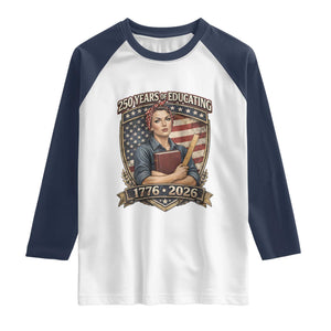 250 Years Of Educating America Raglan Shirt Proud Teacher Patriotic Gift TS12 White Navy Print Your Wear