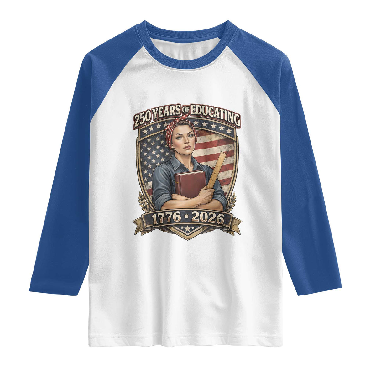 250 Years Of Educating America Raglan Shirt Proud Teacher Patriotic Gift TS12 White Royal Print Your Wear