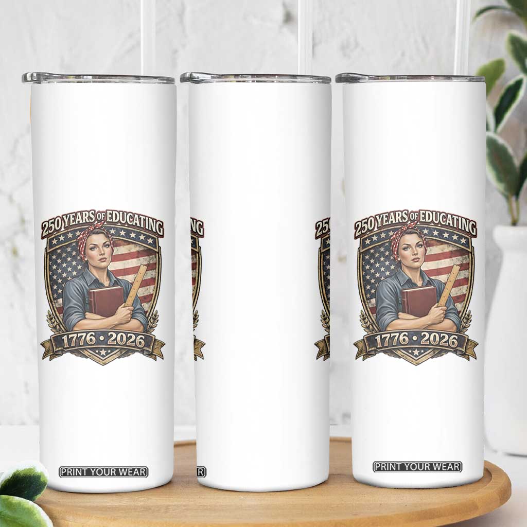250 Years Of Educating America Skinny Tumbler Proud Teacher Patriotic Gift TS12 Print Your Wear