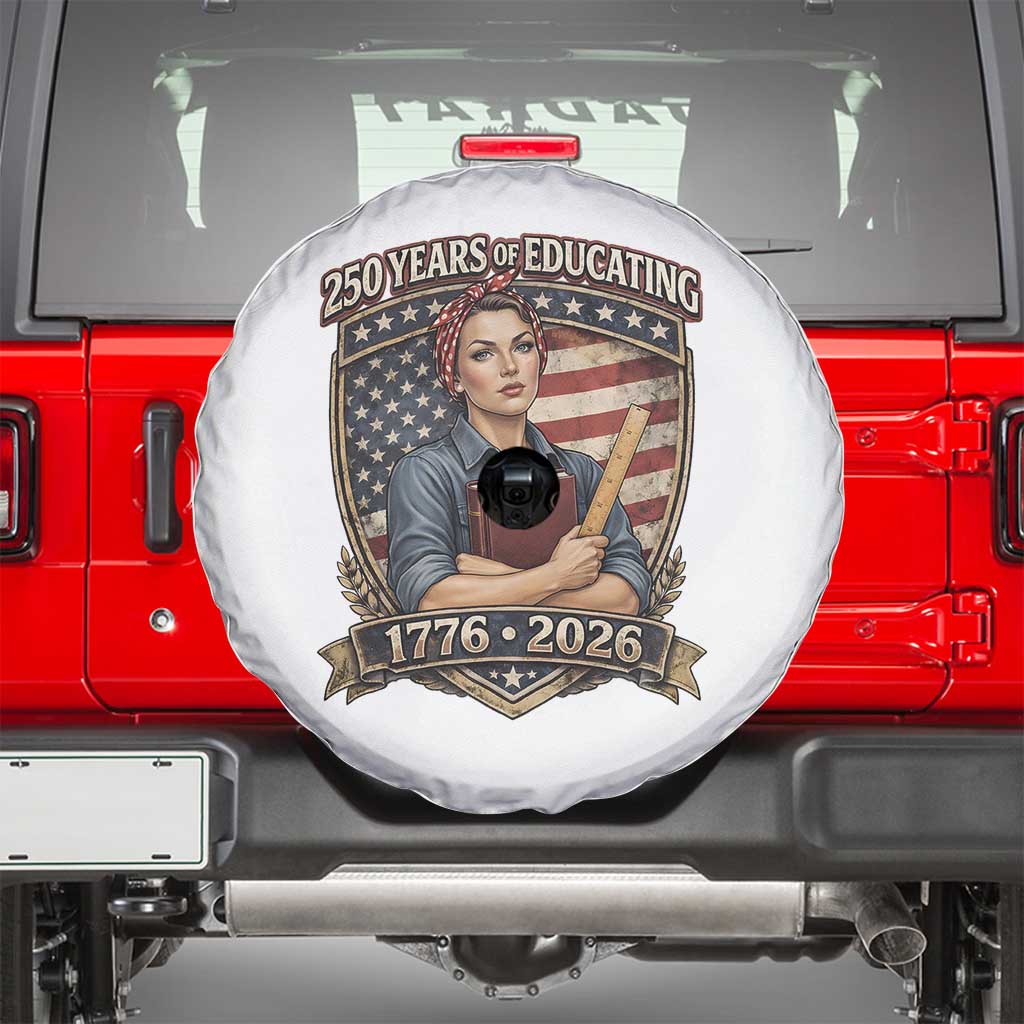 250 Years Of Educating America Spare Tire Cover - Proud Teacher Patriotic Gift TS12 White Print Your Wear