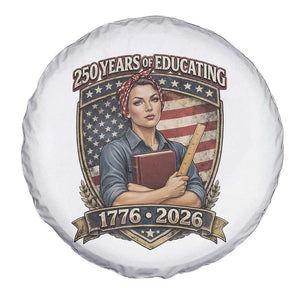 250 Years Of Educating America Spare Tire Cover - Proud Teacher Patriotic Gift TS12 Print Your Wear
