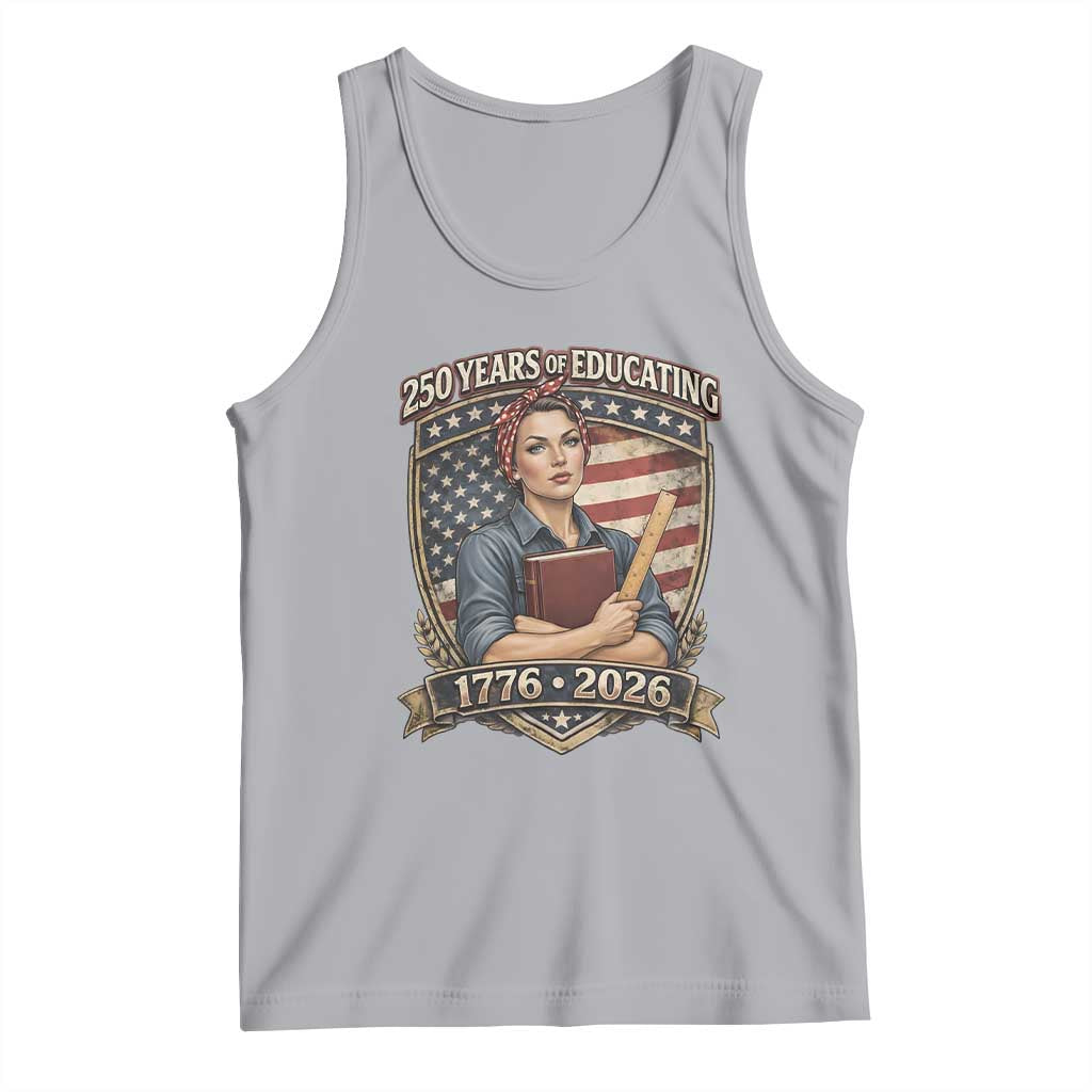 250 Years Of Educating America Tank Top Proud Teacher Patriotic Gift TS12 Athletic Heather Print Your Wear