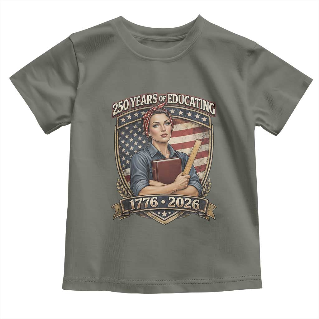 250 Years Of Educating America Toddler T Shirt Proud Teacher Patriotic Gift TS12 Military Green Print Your Wear