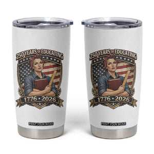 250 Years Of Educating America Tumbler Cup Proud Teacher Patriotic Gift TS12 White Print Your Wear