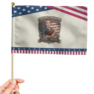 250 Years Of Educating America Patriotic Handheld Flag Proud Teacher Gift TS12 Modern 8.2" × 5.5" Beige Blue Print Your Wear