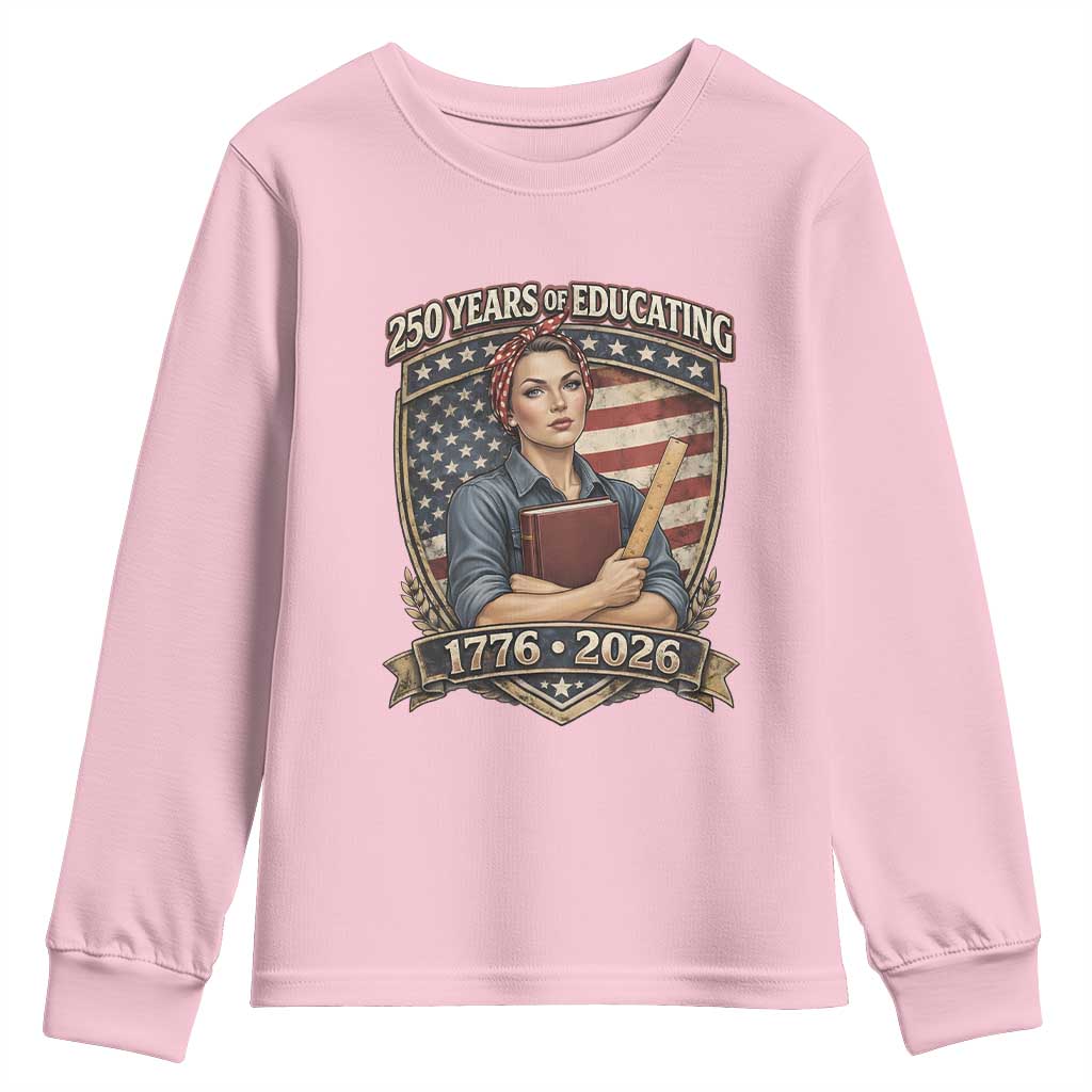 250 Years Of Educating America Youth Sweatshirt Proud Teacher Patriotic Gift TS12 Light Pink Print Your Wear