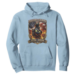 Firefighter USA 250th Anniversary Gift Hoodie 250 Years Of Courage TS12 Light Blue Print Your Wear