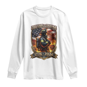 Firefighter USA 250th Anniversary Gift Long Sleeve Shirt 250 Years Of Courage TS12 White Print Your Wear
