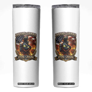 Firefighter USA 250th Anniversary Gift Skinny Tumbler 250 Years Of Courage TS12 White Print Your Wear