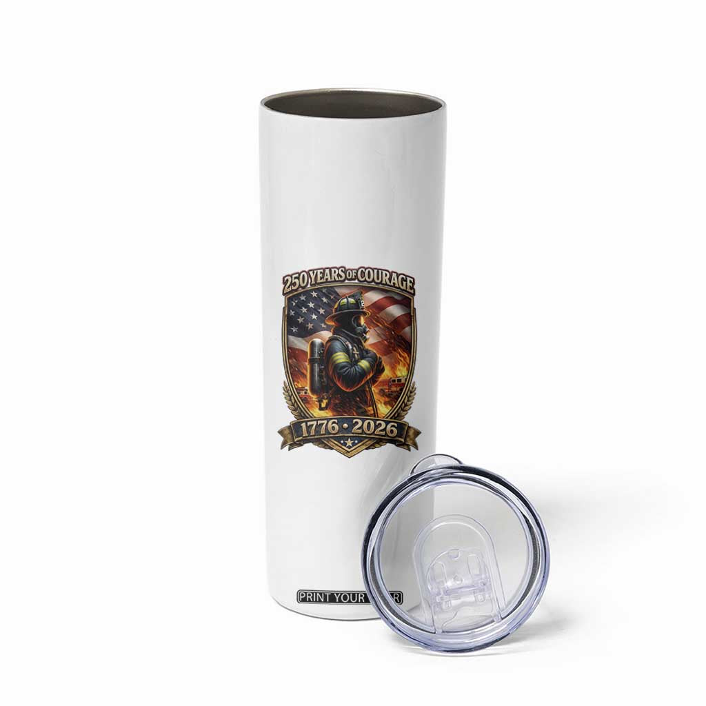 Firefighter USA 250th Anniversary Gift Skinny Tumbler 250 Years Of Courage TS12 Print Your Wear