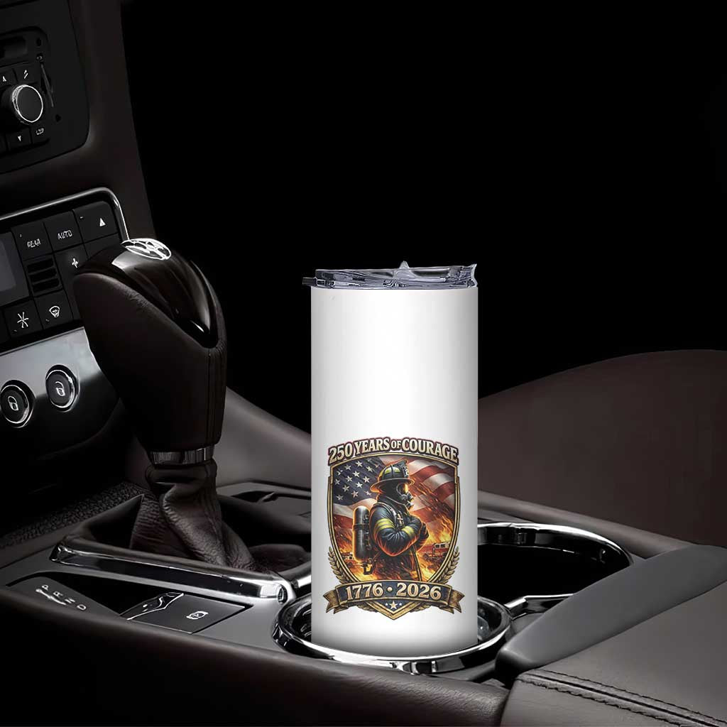 Firefighter USA 250th Anniversary Gift Skinny Tumbler 250 Years Of Courage TS12 Print Your Wear