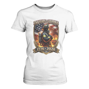 Firefighter USA 250th Anniversary Gift T Shirt For Women 250 Years Of Courage TS12 White Print Your Wear
