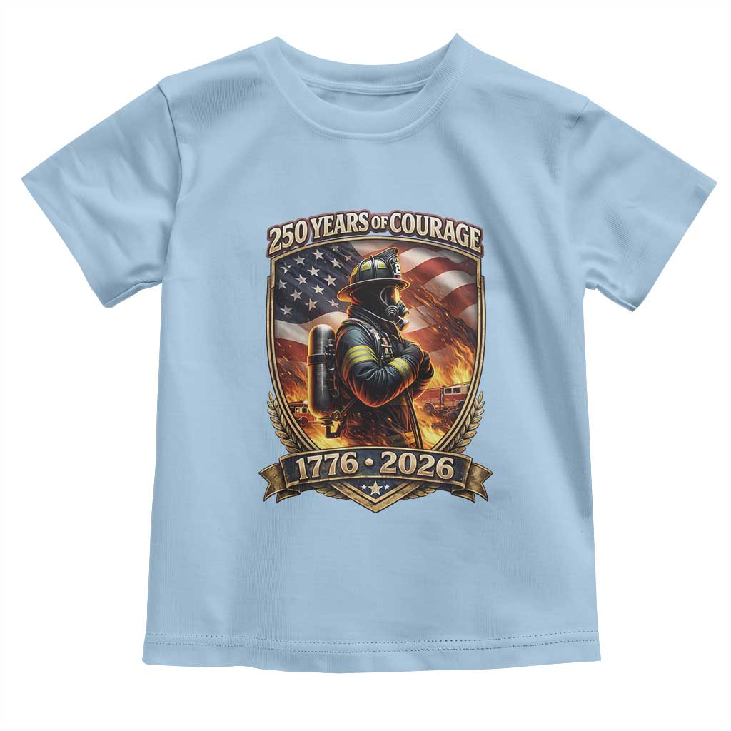 Firefighter USA 250th Anniversary Gift Toddler T Shirt 250 Years Of Courage TS12 Light Blue Print Your Wear