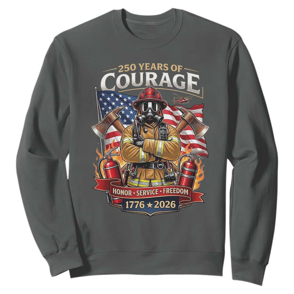 Patriotic Firefighter 250 Years Of Courage USA Anniversary Gift Sweatshirt TS12 Dark Heather Print Your Wear