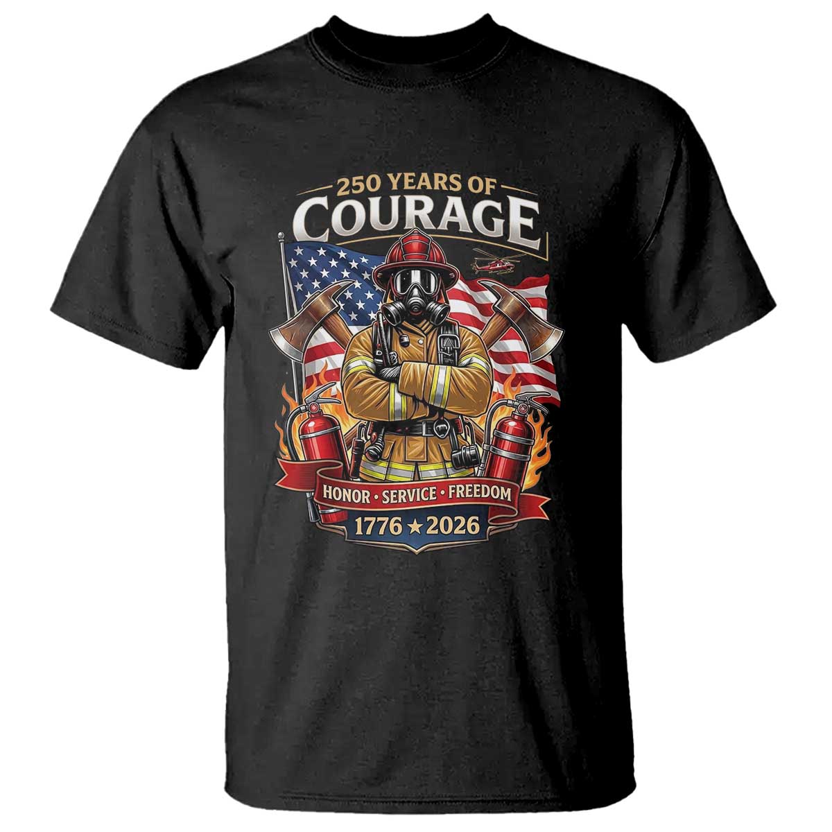 Patriotic Firefighter 250 Years Of Courage USA Anniversary Gift T Shirt TS12 Black Print Your Wear