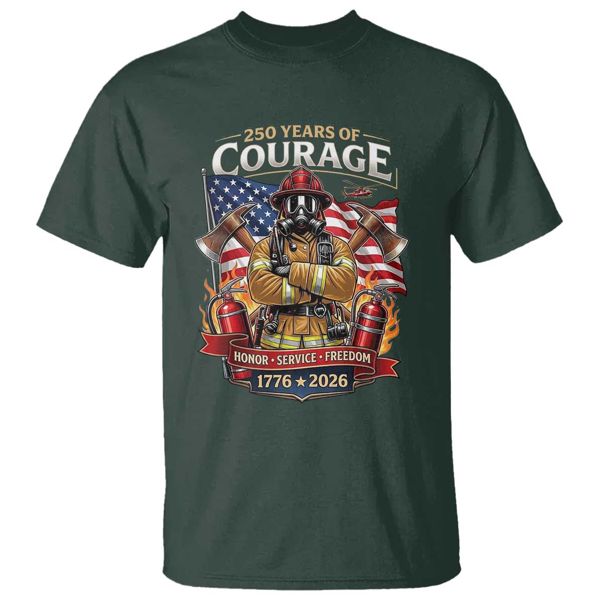Patriotic Firefighter 250 Years Of Courage USA Anniversary Gift T Shirt TS12 Dark Forest Green Print Your Wear