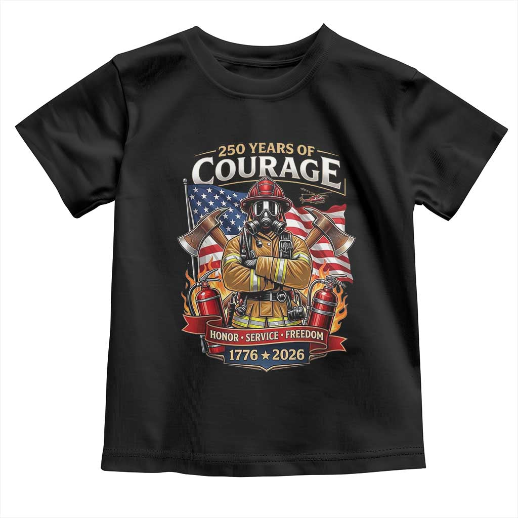 Patriotic Firefighter 250 Years Of Courage USA Anniversary Gift Toddler T Shirt TS12 Black Print Your Wear
