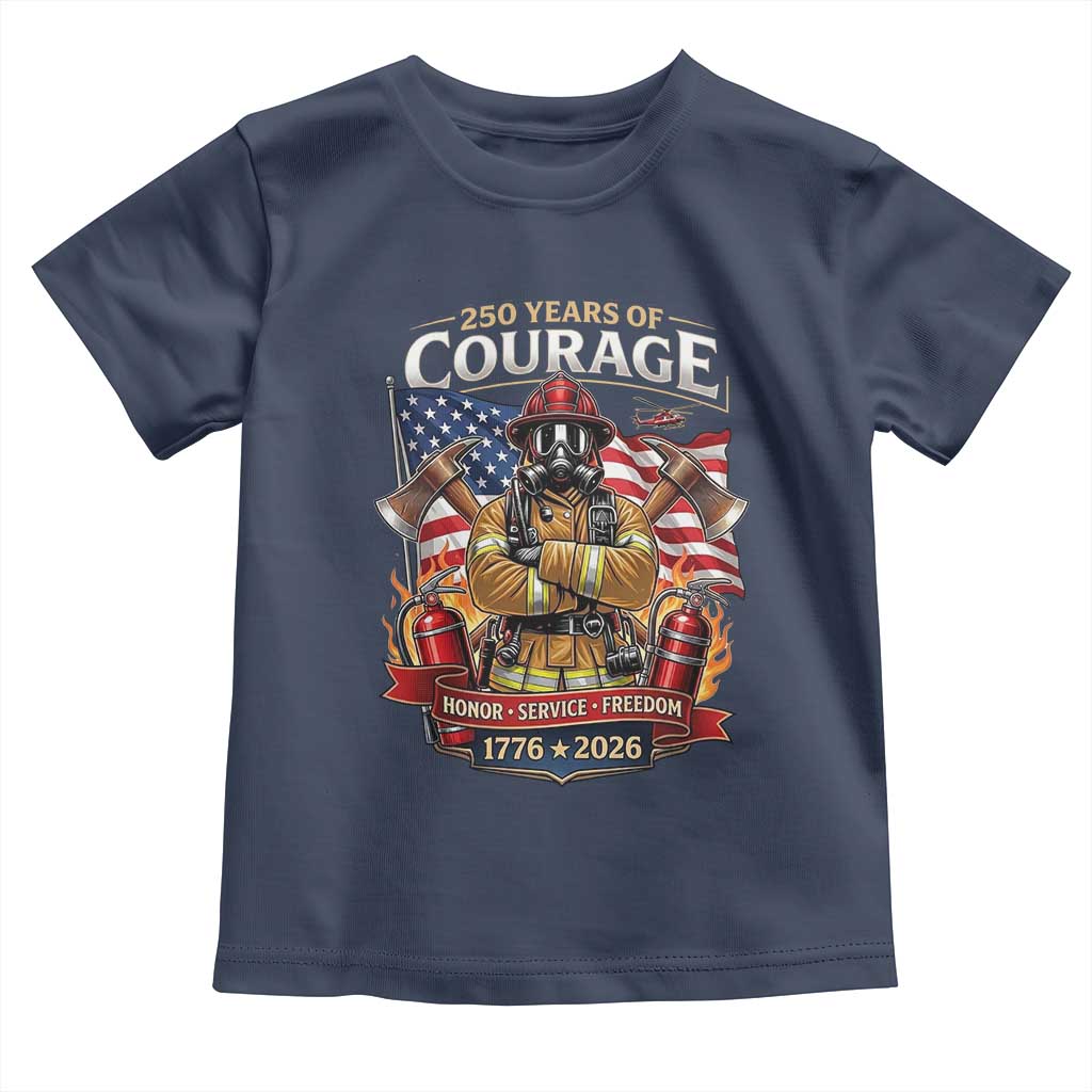 Patriotic Firefighter 250 Years Of Courage USA Anniversary Gift Toddler T Shirt TS12 Navy Print Your Wear