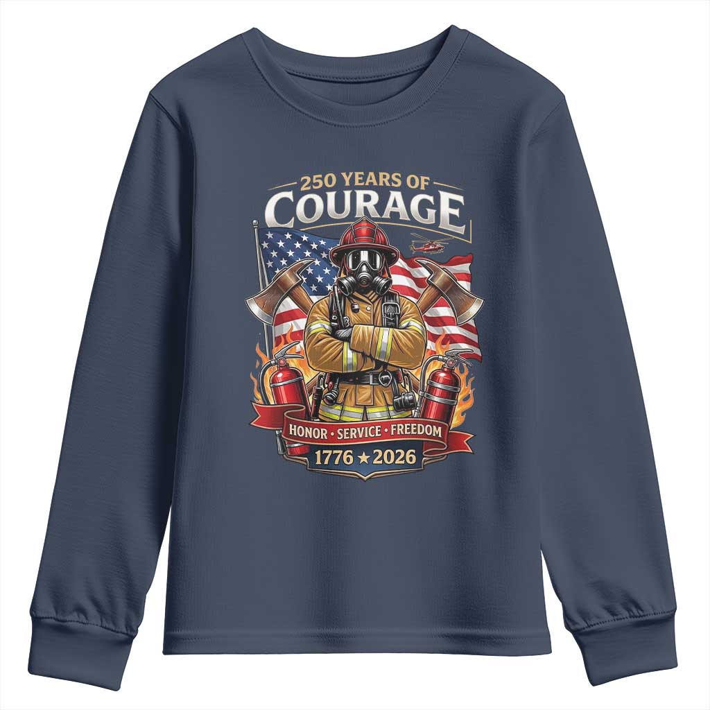 Patriotic Firefighter 250 Years Of Courage USA Anniversary Gift Youth Sweatshirt TS12 Navy Print Your Wear