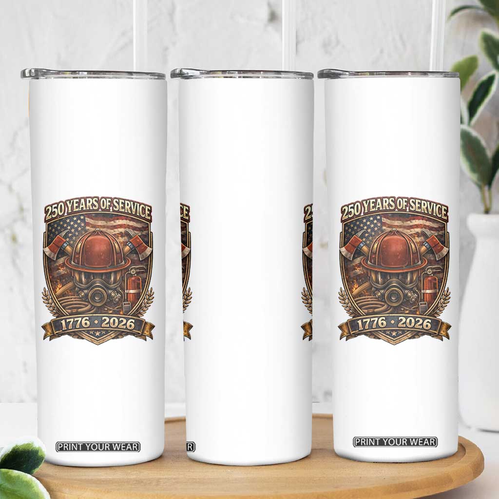 Patriotic Firefighter 250 Years Of Service USA Anniversary Gift Skinny Tumbler TS12 Print Your Wear