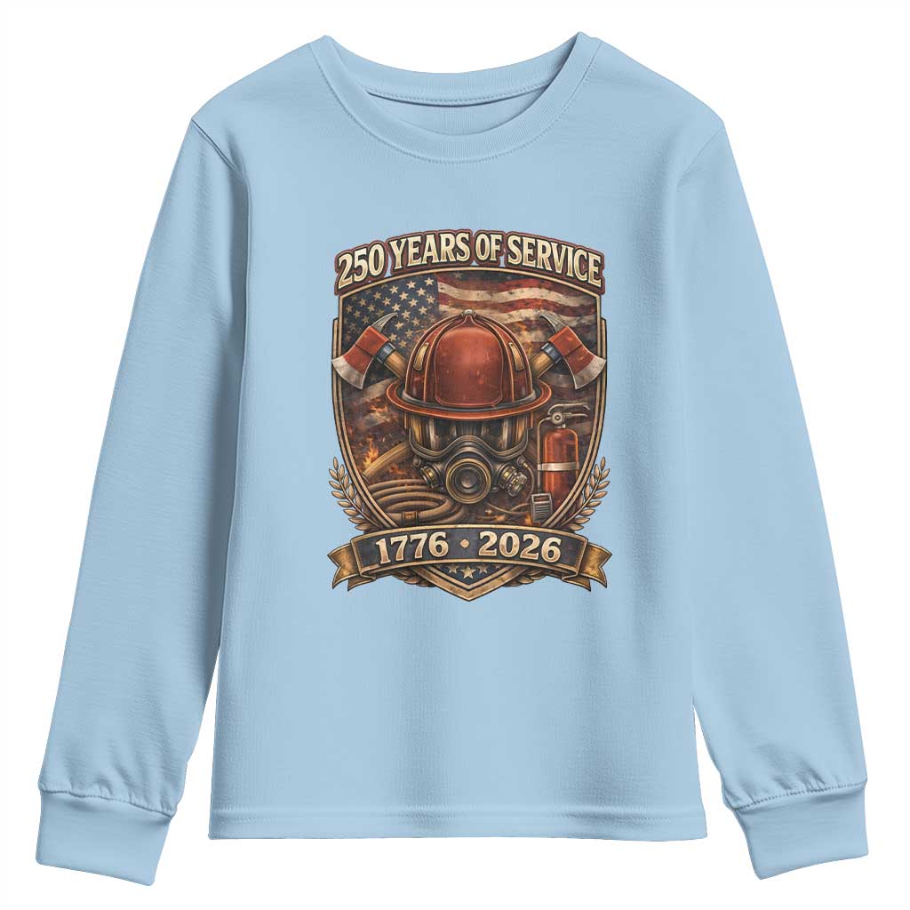 Patriotic Firefighter 250 Years Of Service USA Anniversary Gift Youth Sweatshirt TS12 Light Blue Print Your Wear