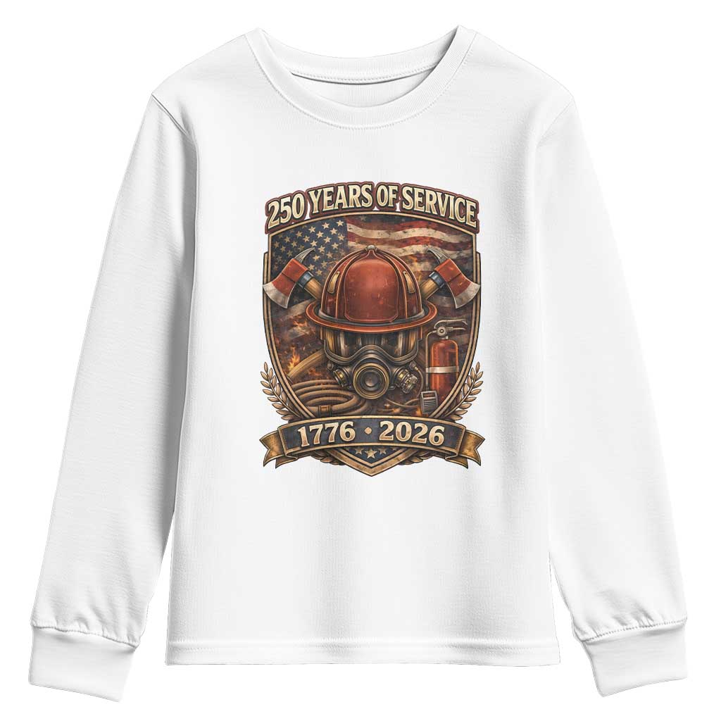 Patriotic Firefighter 250 Years Of Service USA Anniversary Gift Youth Sweatshirt TS12 White Print Your Wear