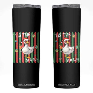 Funny Christmas In July Goose Skinny Tumbler Tis The Sea Sun TS12 Black Print Your Wear