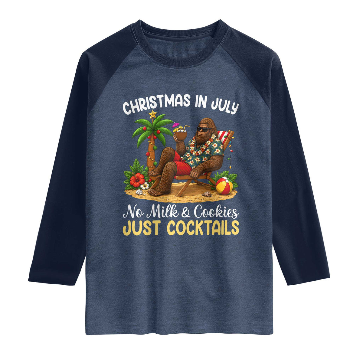 Funny Christmas In July Bigfoot Raglan Shirt No Milk And Cookies Just Cocktails TS12 Heather Denim Navy Print Your Wear