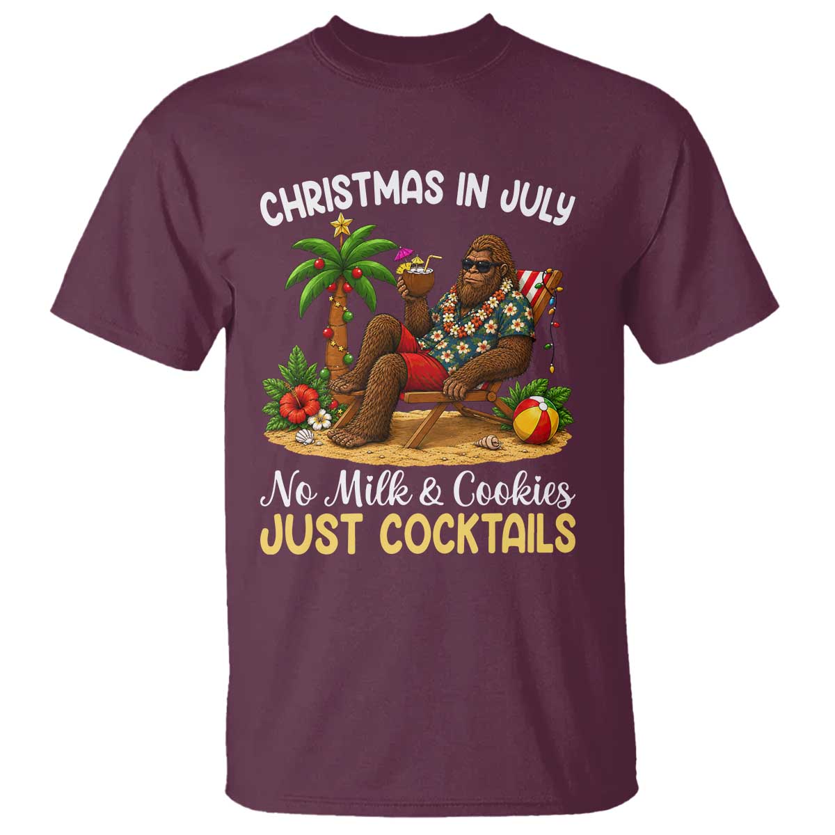 Funny Christmas In July Bigfoot T Shirt No Milk And Cookies Just Cocktails TS12 Maroon Print Your Wear