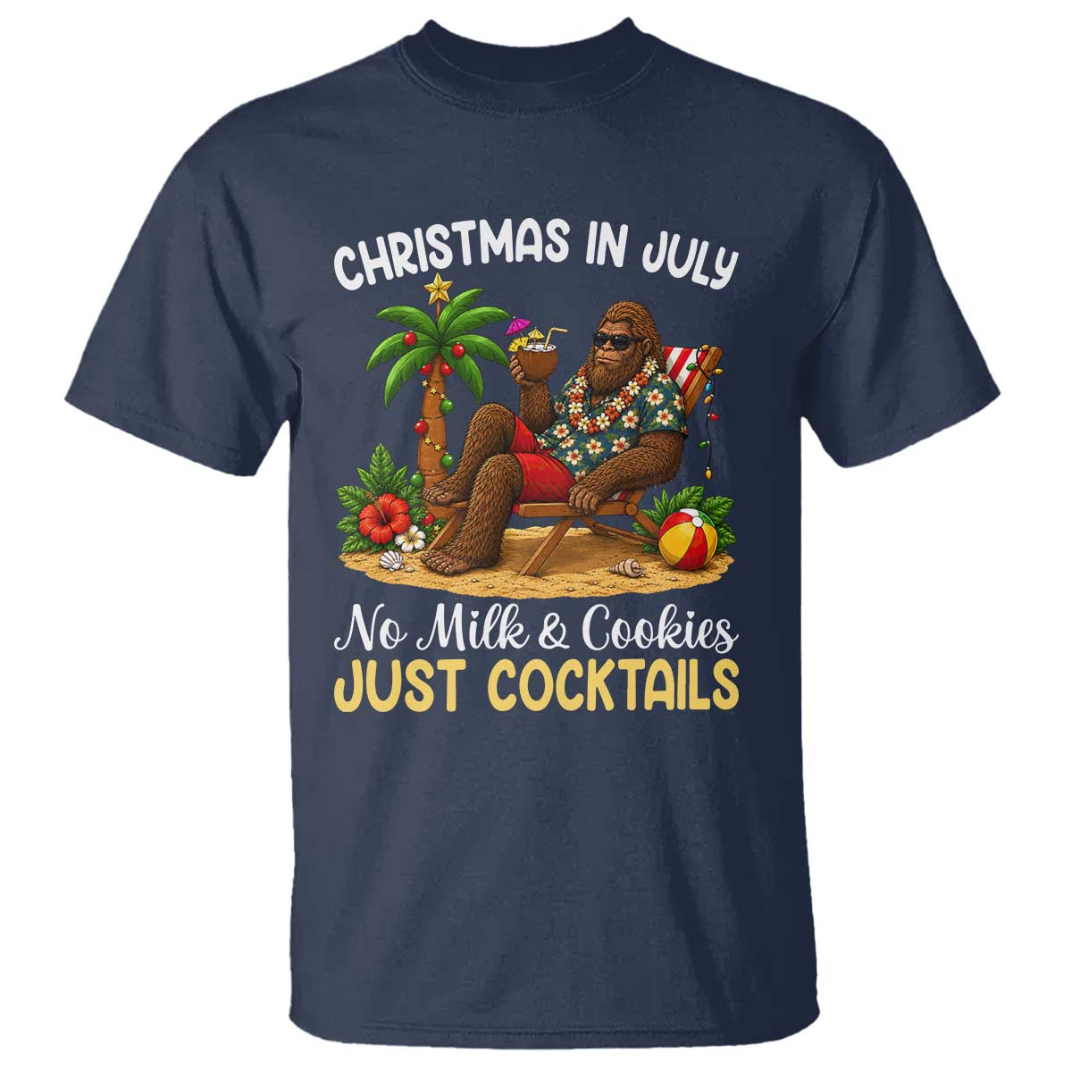 Funny Christmas In July Bigfoot T Shirt No Milk And Cookies Just Cocktails TS12 Navy Print Your Wear