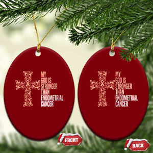 Religious Endometrial Cancer Awareness Ceramic Ornament My God Is Stronger Than Cancer