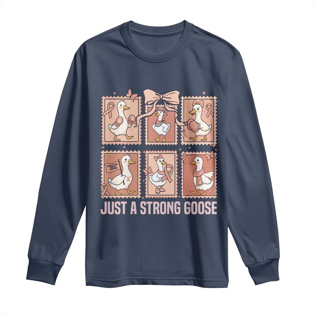 Funny Endometrial Cancer Warrior Goose Long Sleeve Shirt Just A Strong Goose