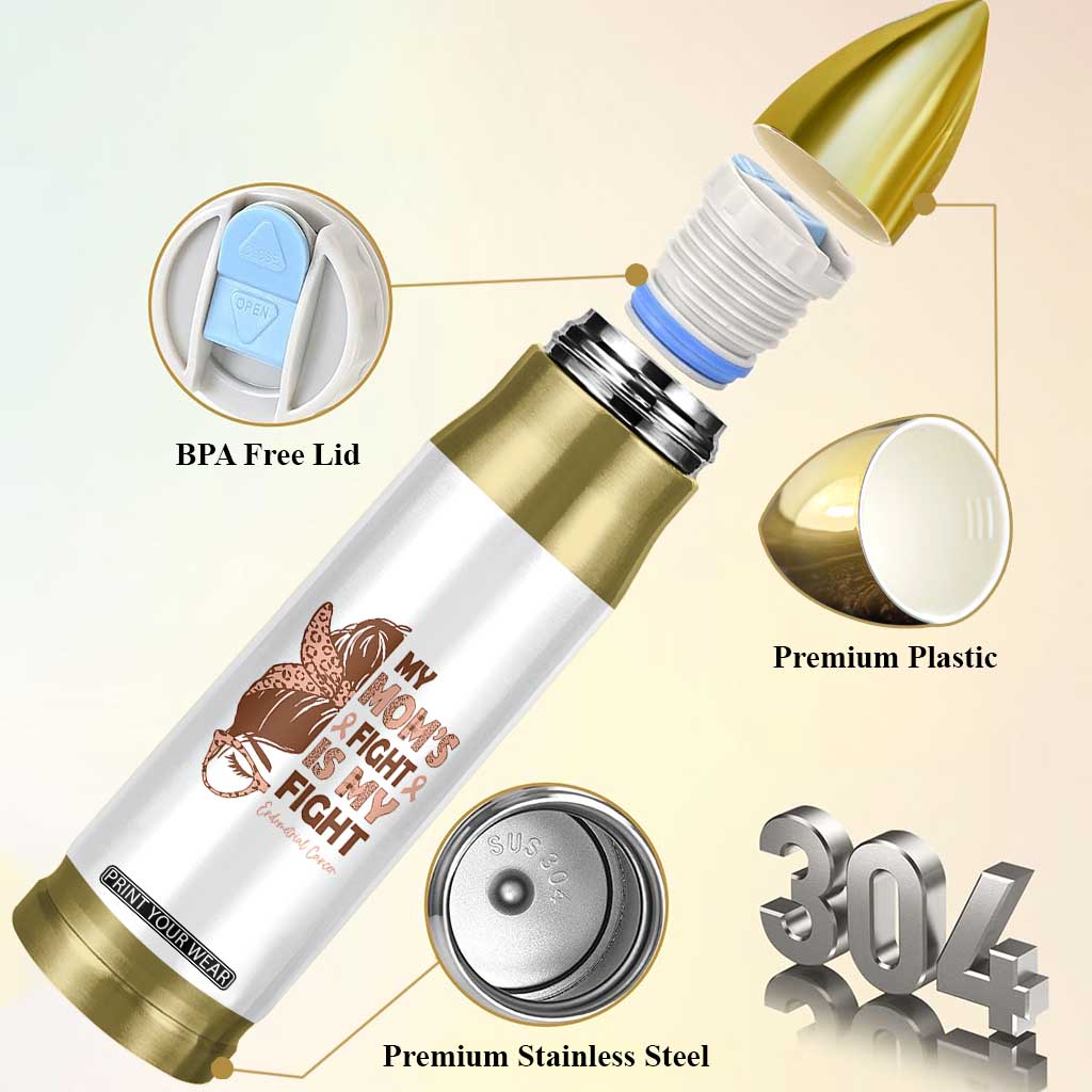 Endometrial Cancer Support Bullet Tumbler My Moms Fight My Fight