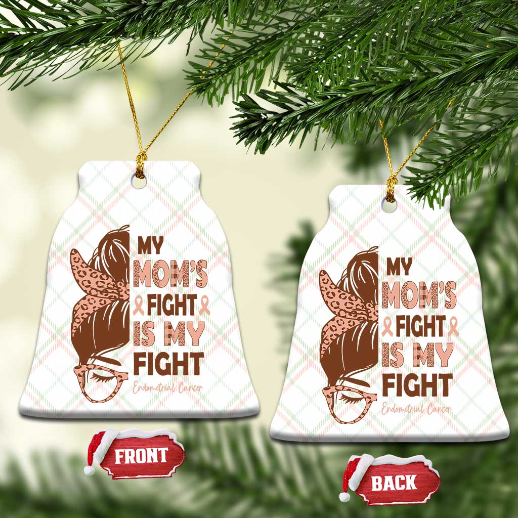 Endometrial Cancer Support Ceramic Ornament My Moms Fight My Fight