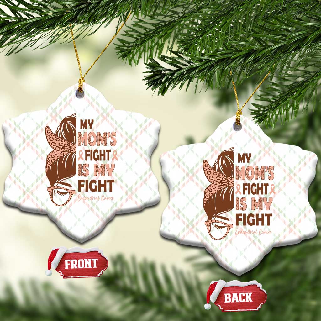 Endometrial Cancer Support Ceramic Ornament My Moms Fight My Fight