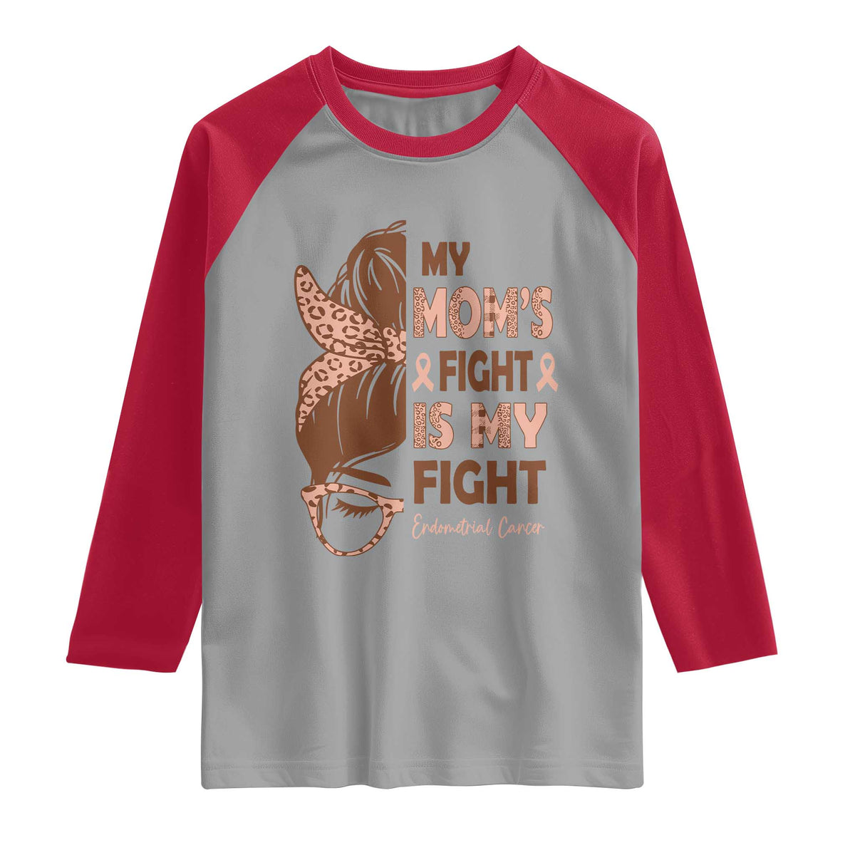 Endometrial Cancer Support Raglan Shirt My Moms Fight My Fight