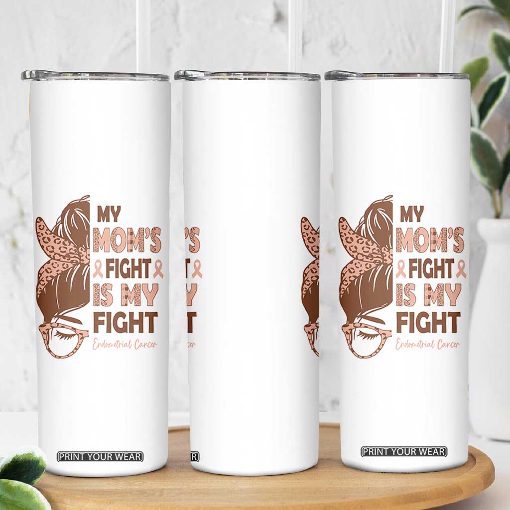 Endometrial Cancer Support Skinny Tumbler My Moms Fight My Fight