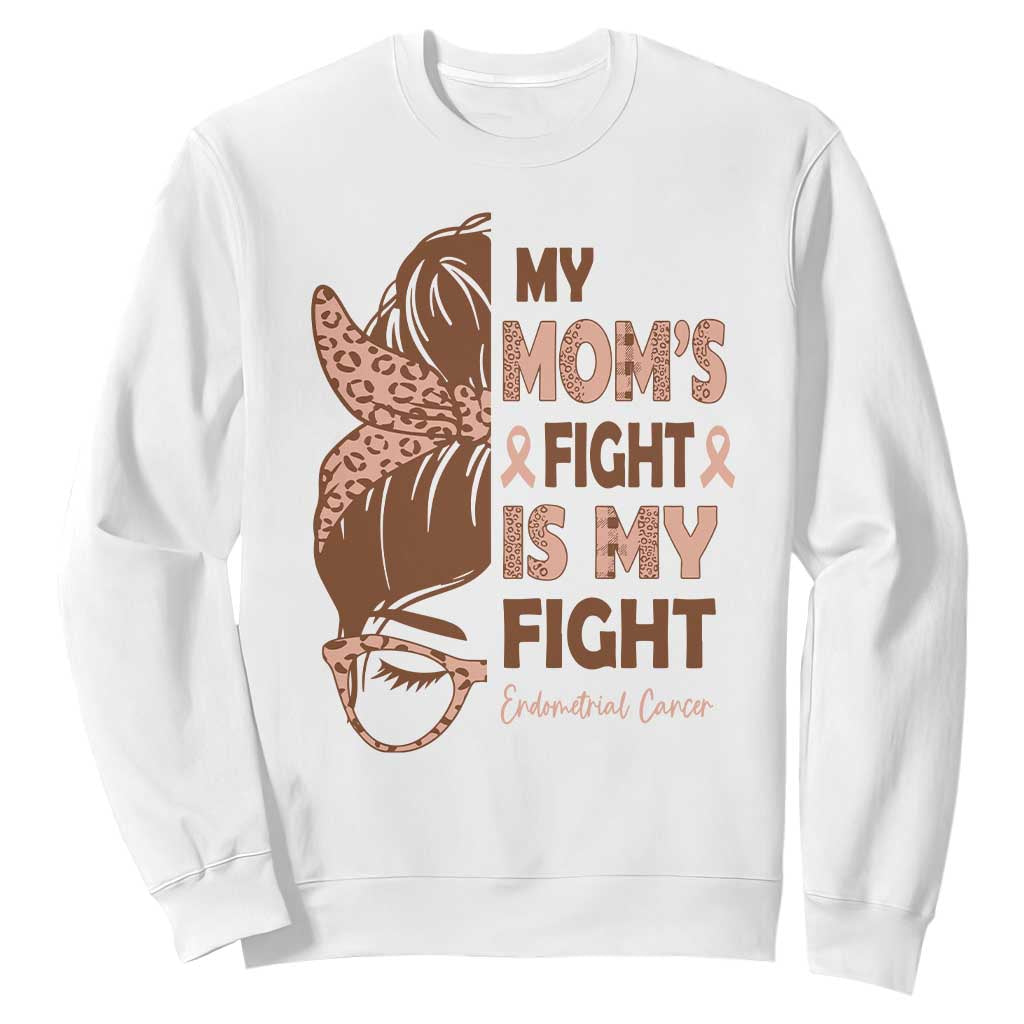 Endometrial Cancer Support Sweatshirt My Moms Fight My Fight