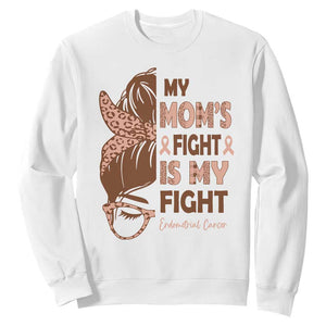 Endometrial Cancer Support Sweatshirt My Moms Fight My Fight