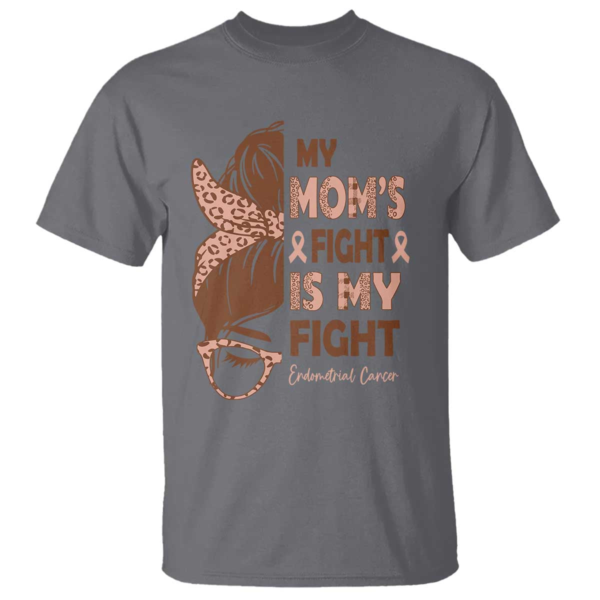 Endometrial Cancer Support T Shirt My Moms Fight My Fight