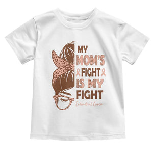 Endometrial Cancer Support Toddler T Shirt My Moms Fight My Fight