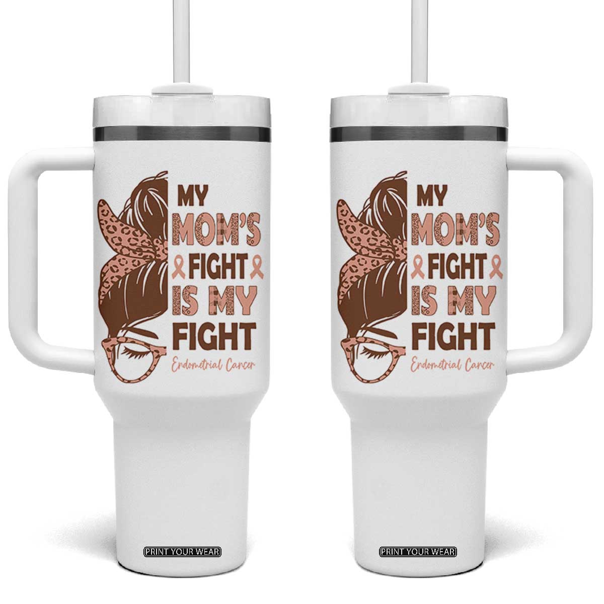 Endometrial Cancer Support Tumbler With Handle My Moms Fight My Fight TS12 One Size: 40 oz White Print Your Wear