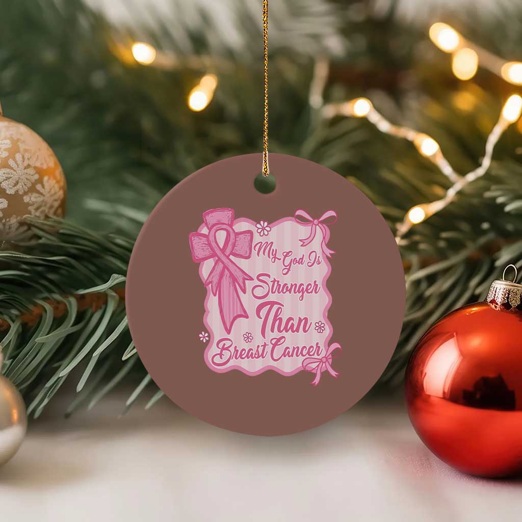 My God Is Stronger Than Breast Cancer Ceramic Ornament Christian Support Gift