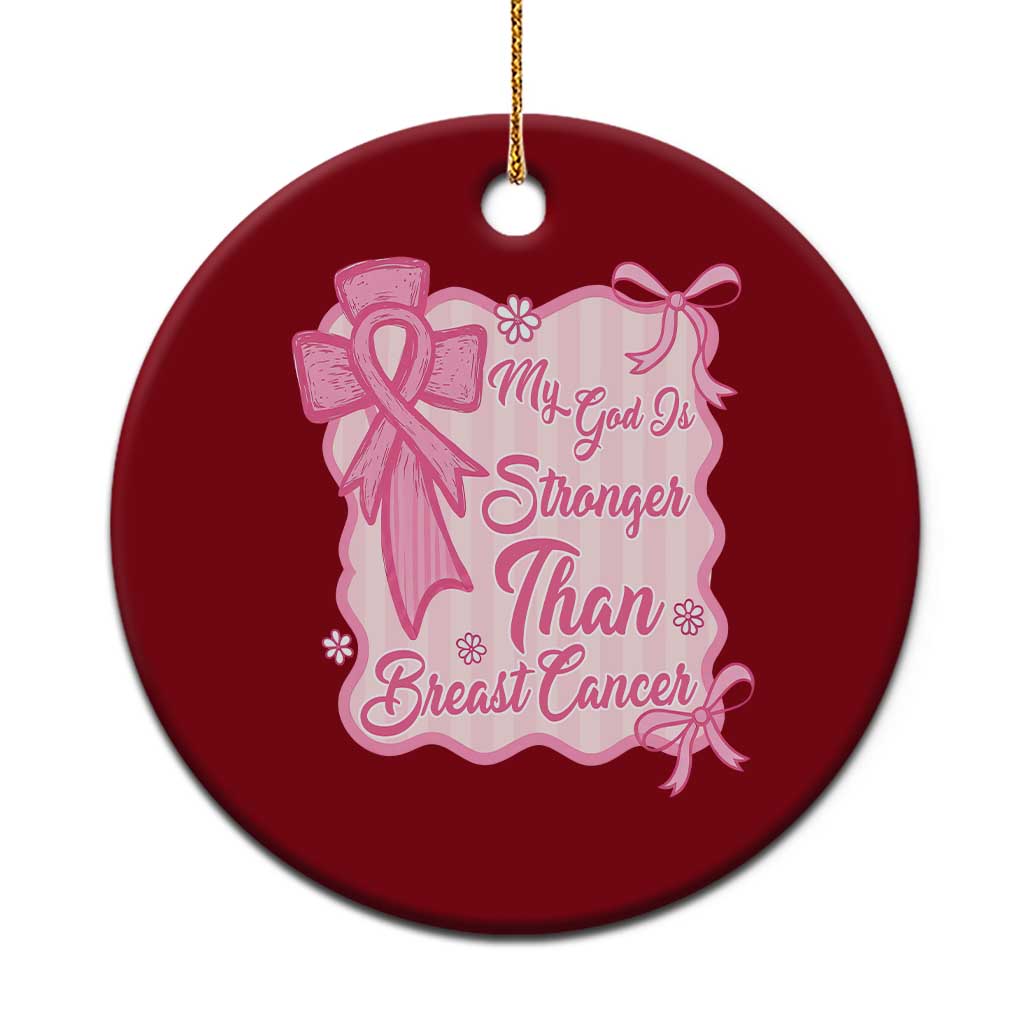 My God Is Stronger Than Breast Cancer Ceramic Ornament Christian Support Gift