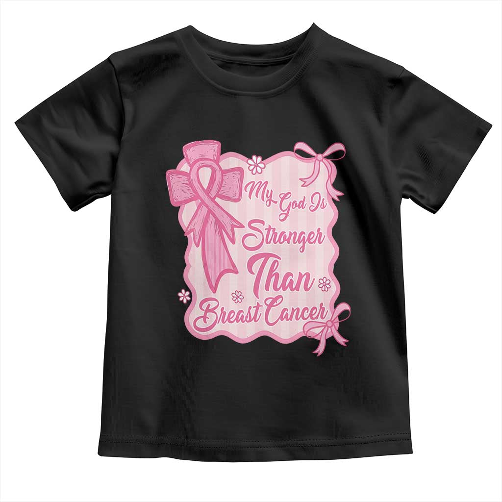 My God Is Stronger Than Breast Cancer Toddler T Shirt Christian Support Gift TS12 Black Print Your Wear