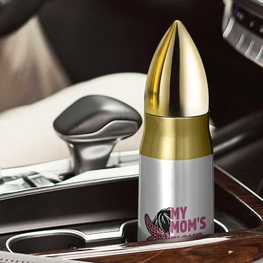 Breast Cancer Support Bullet Tumbler My Moms Fight My Fight