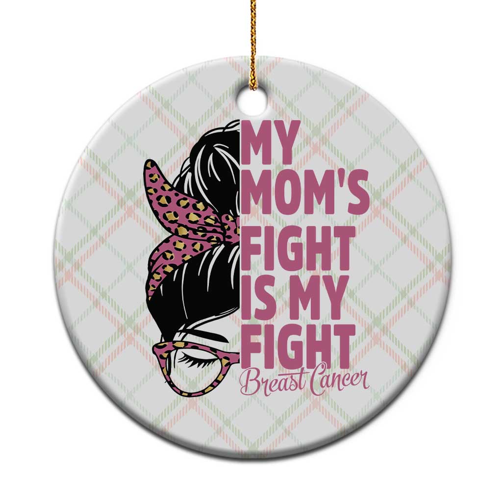 Breast Cancer Support Ceramic Ornament My Moms Fight My Fight