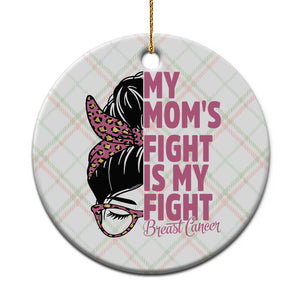 Breast Cancer Support Ceramic Ornament My Moms Fight My Fight