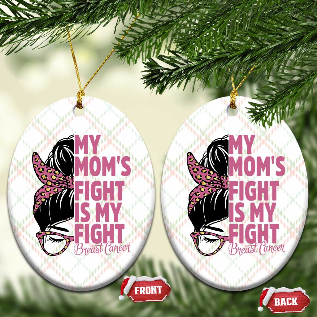 Breast Cancer Support Ceramic Ornament My Moms Fight My Fight